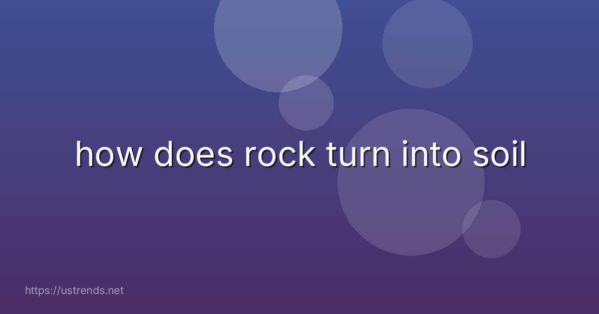 how does rock turn into soil