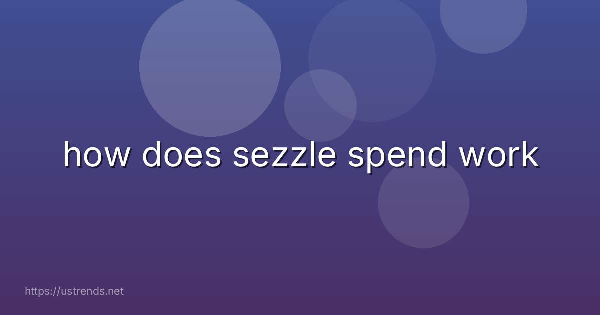 how does sezzle spend work