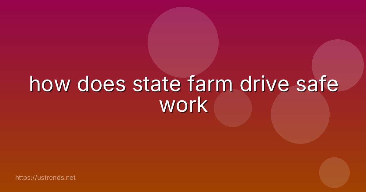how does state farm drive safe work