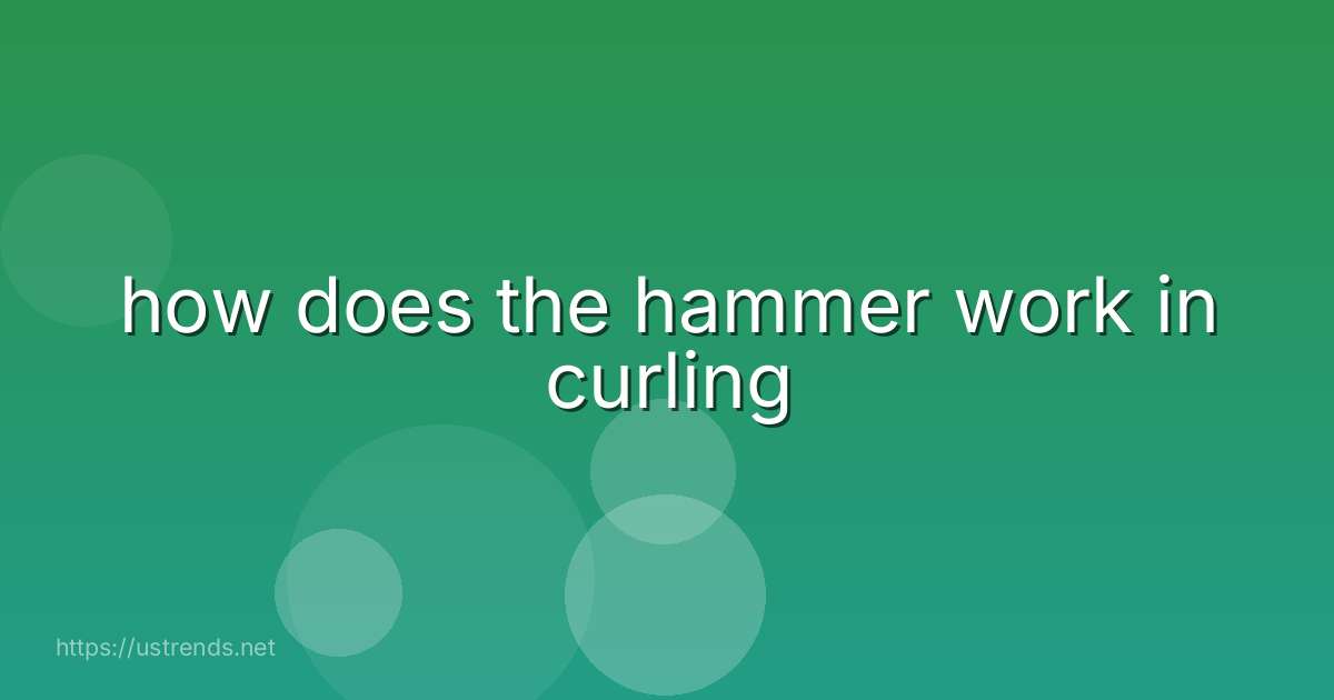 how does the hammer work in curling