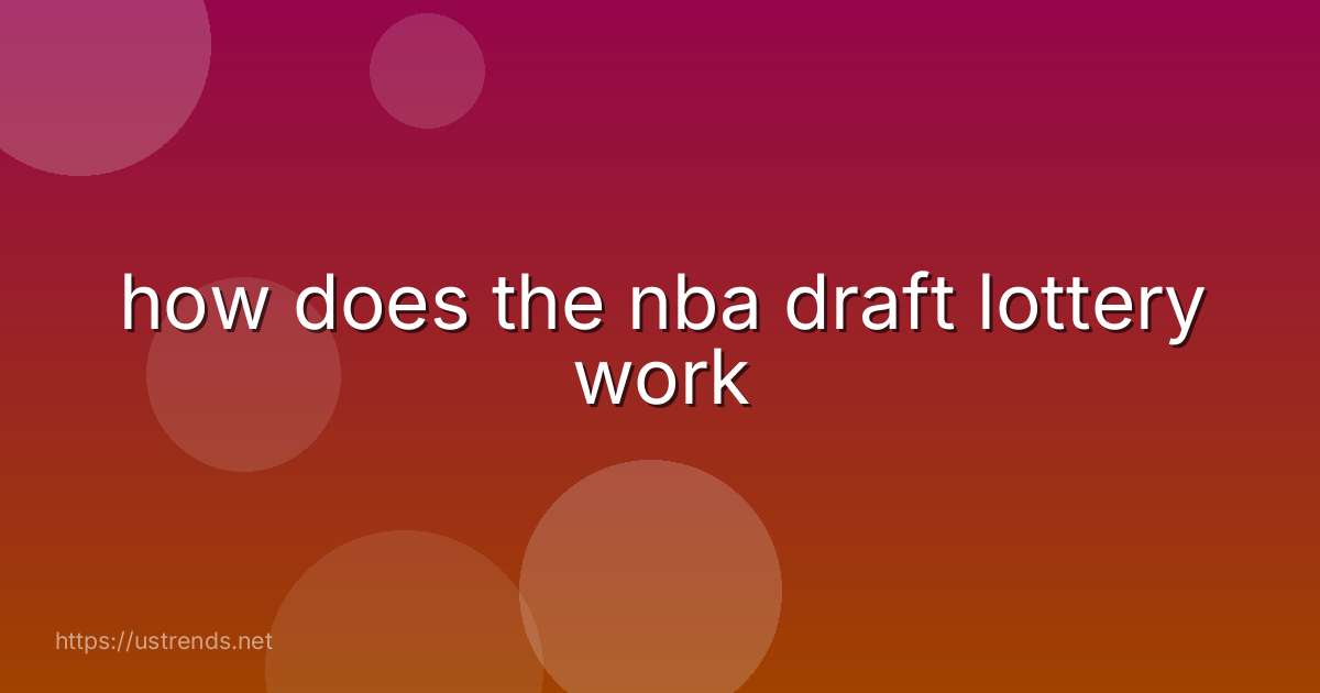 how does the nba draft lottery work