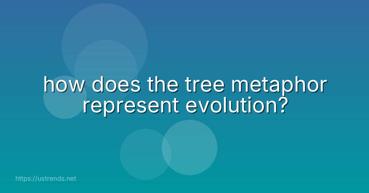 how does the tree metaphor represent evolution?