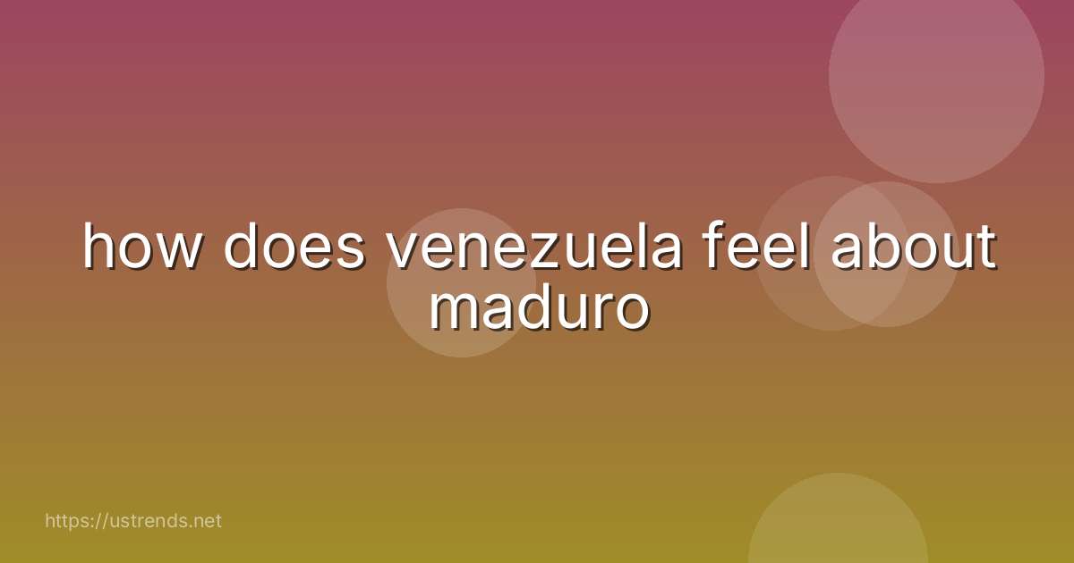how does venezuela feel about maduro
