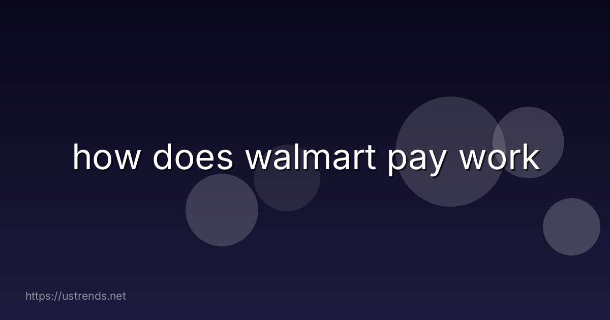 how does walmart pay work