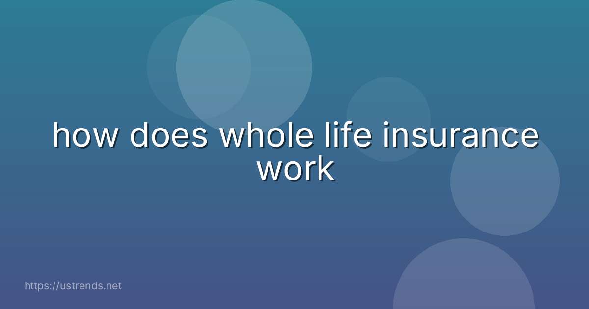 how does whole life insurance work