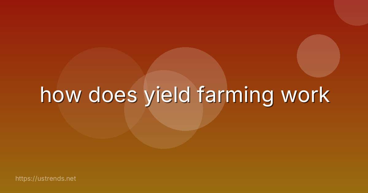 how does yield farming work