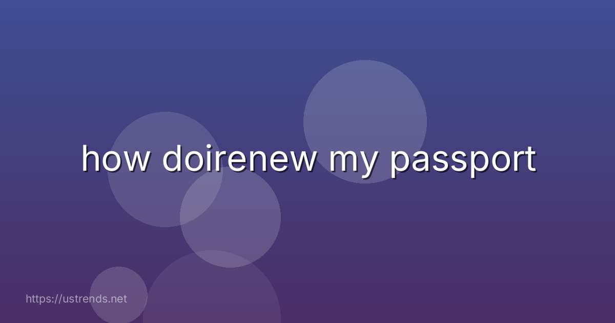 how doirenew my passport