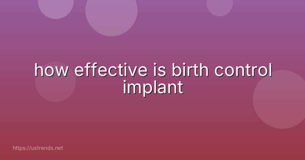 how effective is birth control implant