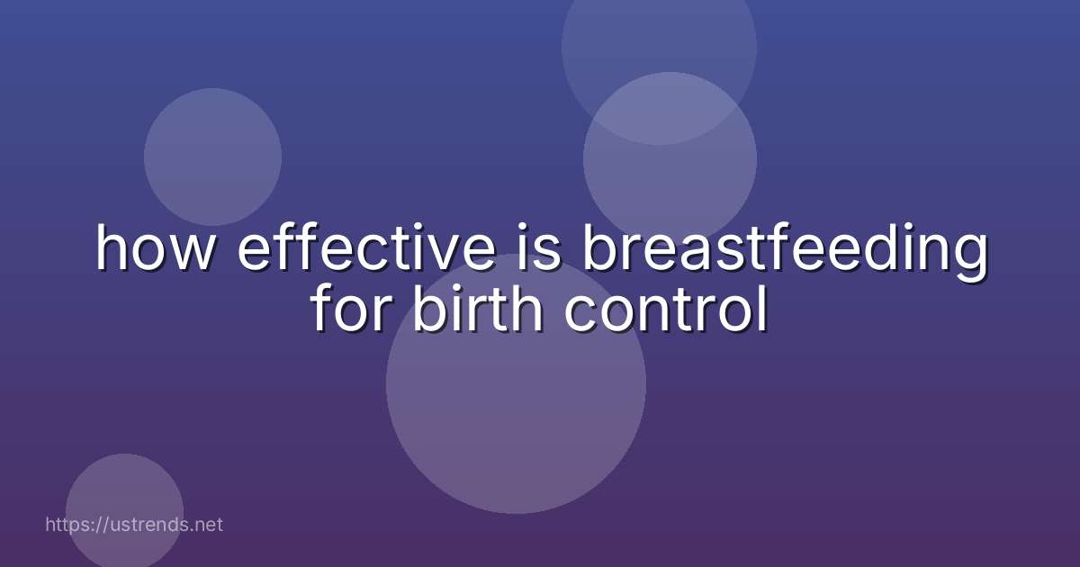 how effective is breastfeeding for birth control