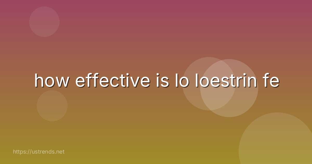 how effective is lo loestrin fe