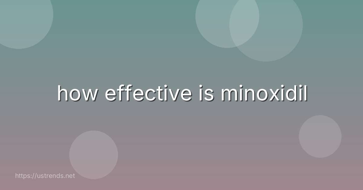 how effective is minoxidil