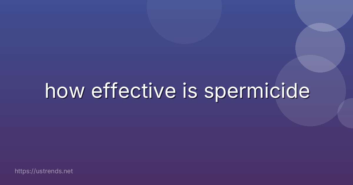 how effective is spermicide