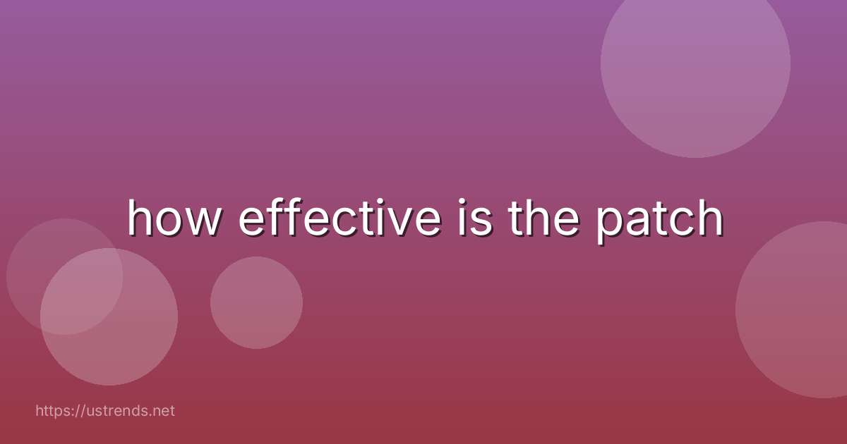 how effective is the patch