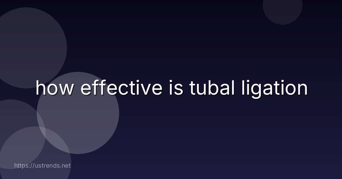 how effective is tubal ligation