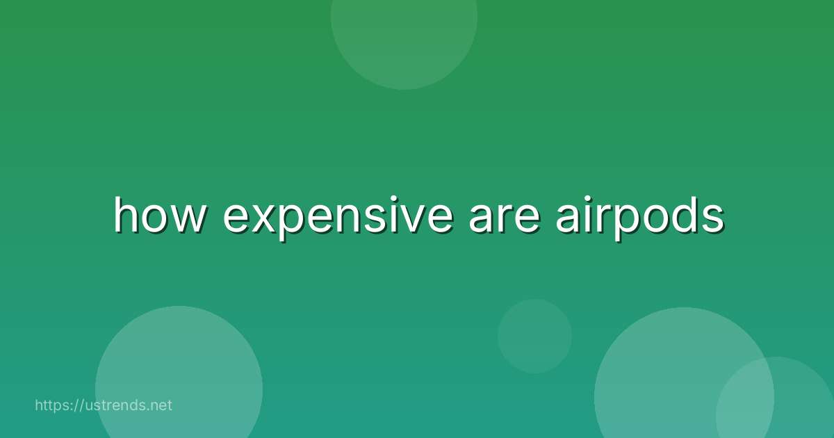 how expensive are airpods