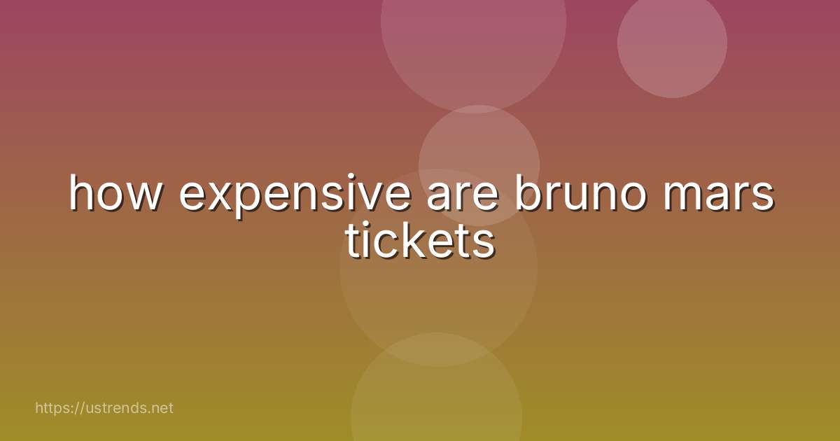 how expensive are bruno mars tickets
