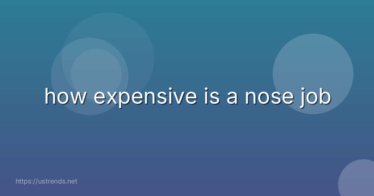 how expensive is a nose job