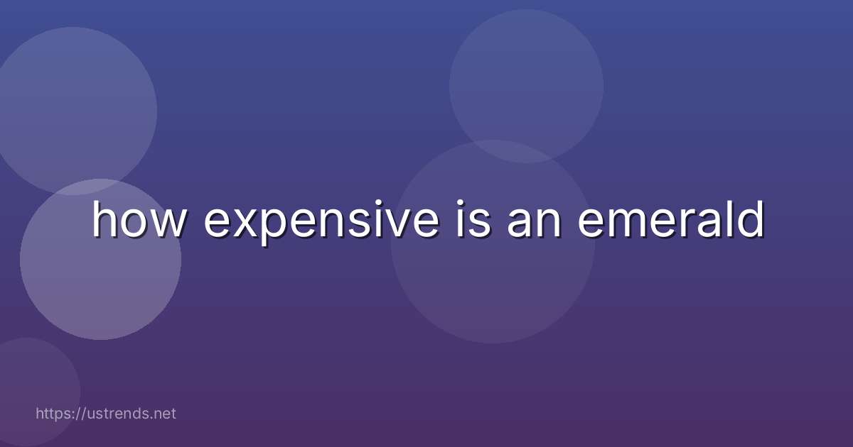 how expensive is an emerald