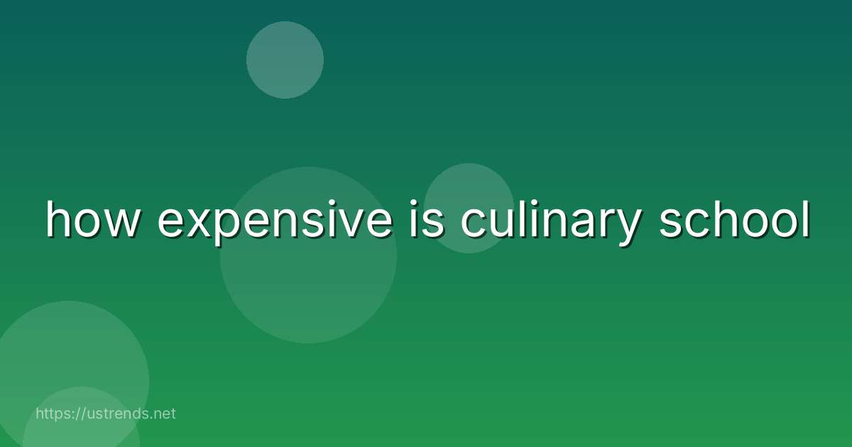 how expensive is culinary school