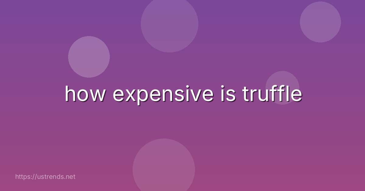 how expensive is truffle