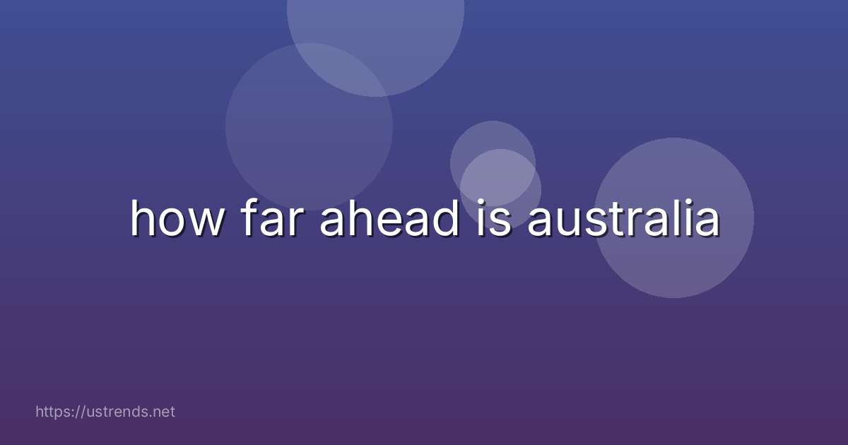 how far ahead is australia