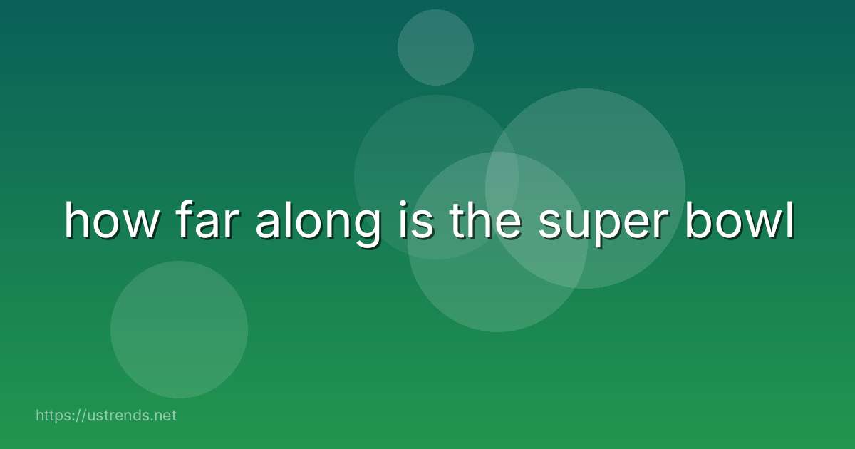 how far along is the super bowl