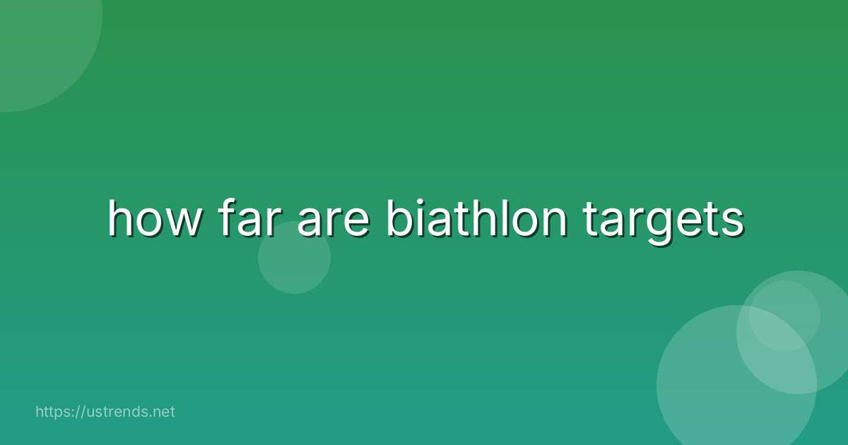 how far are biathlon targets