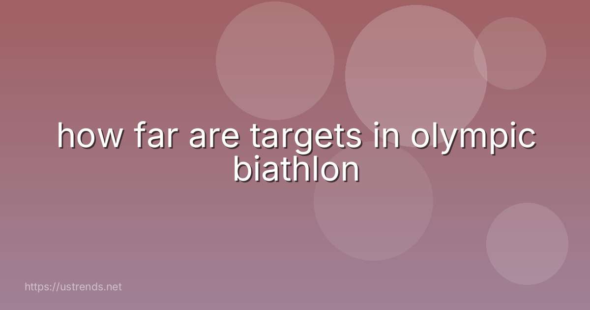 how far are targets in olympic biathlon
