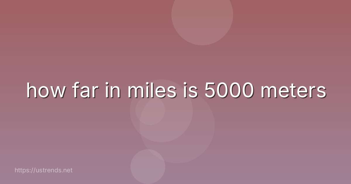 how far in miles is 5000 meters