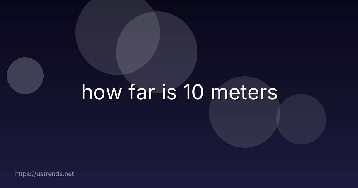 how far is 10 meters