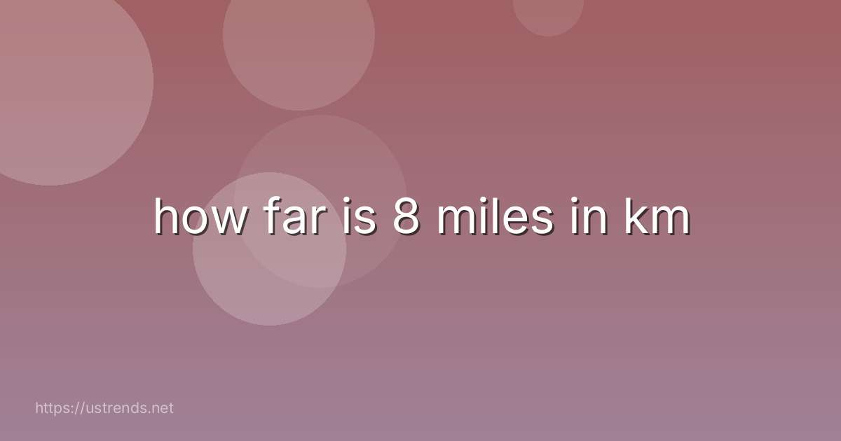how far is 8 miles in km