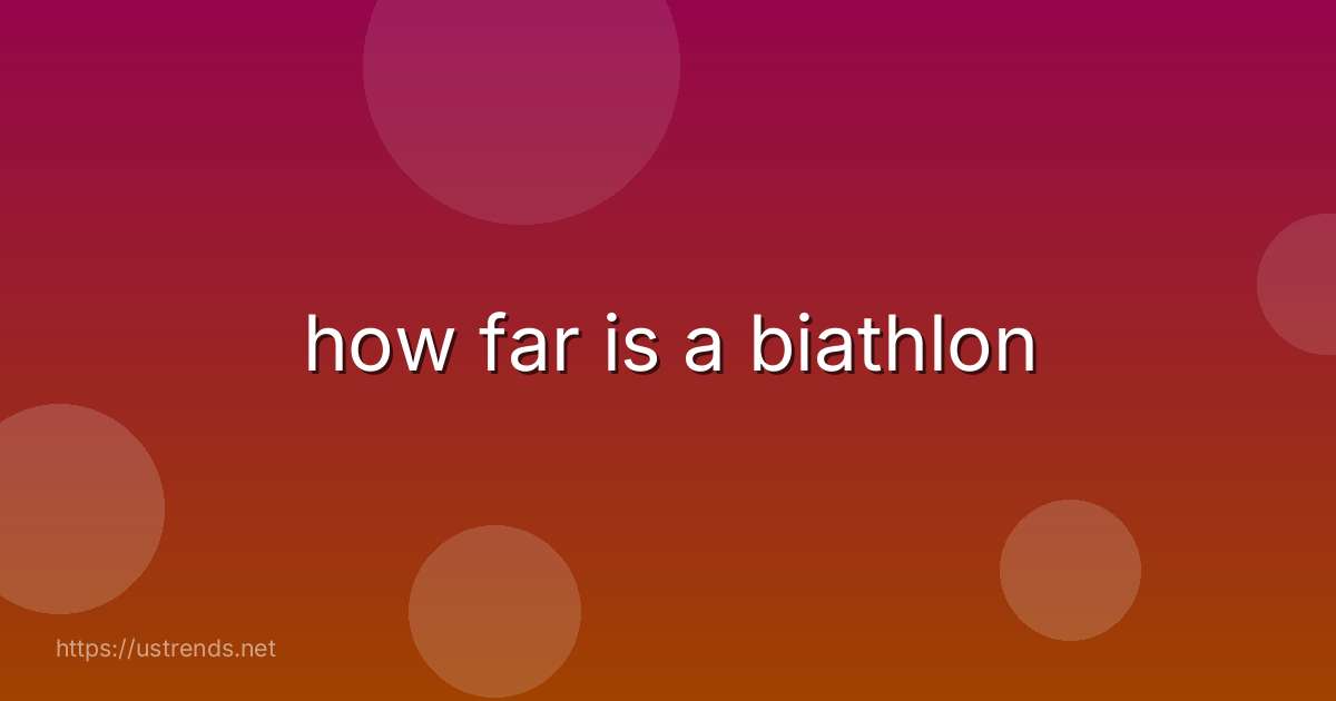 how far is a biathlon