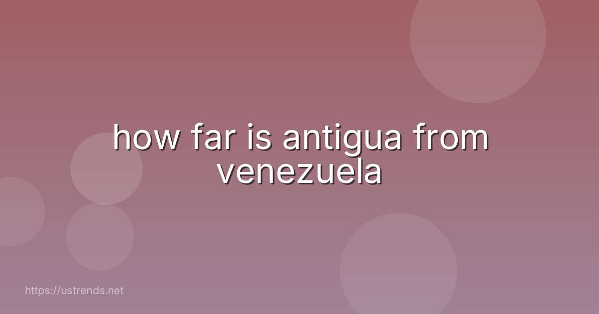 how far is antigua from venezuela
