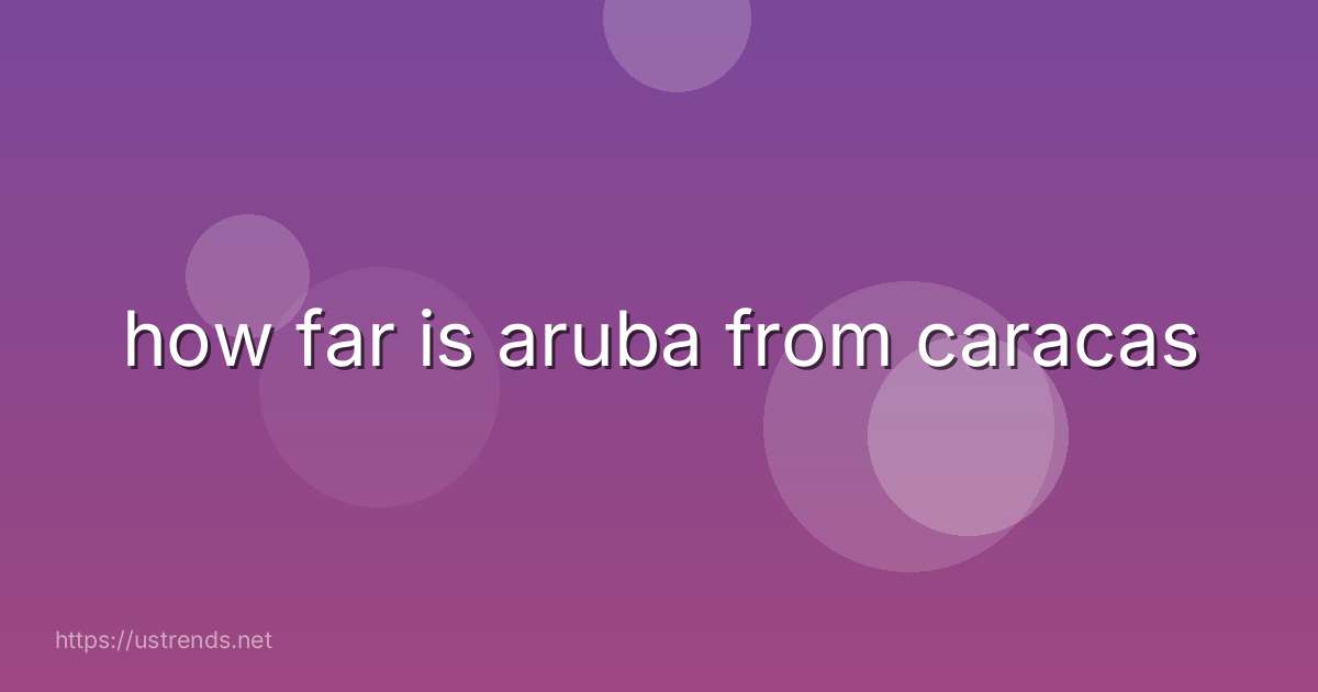 how far is aruba from caracas