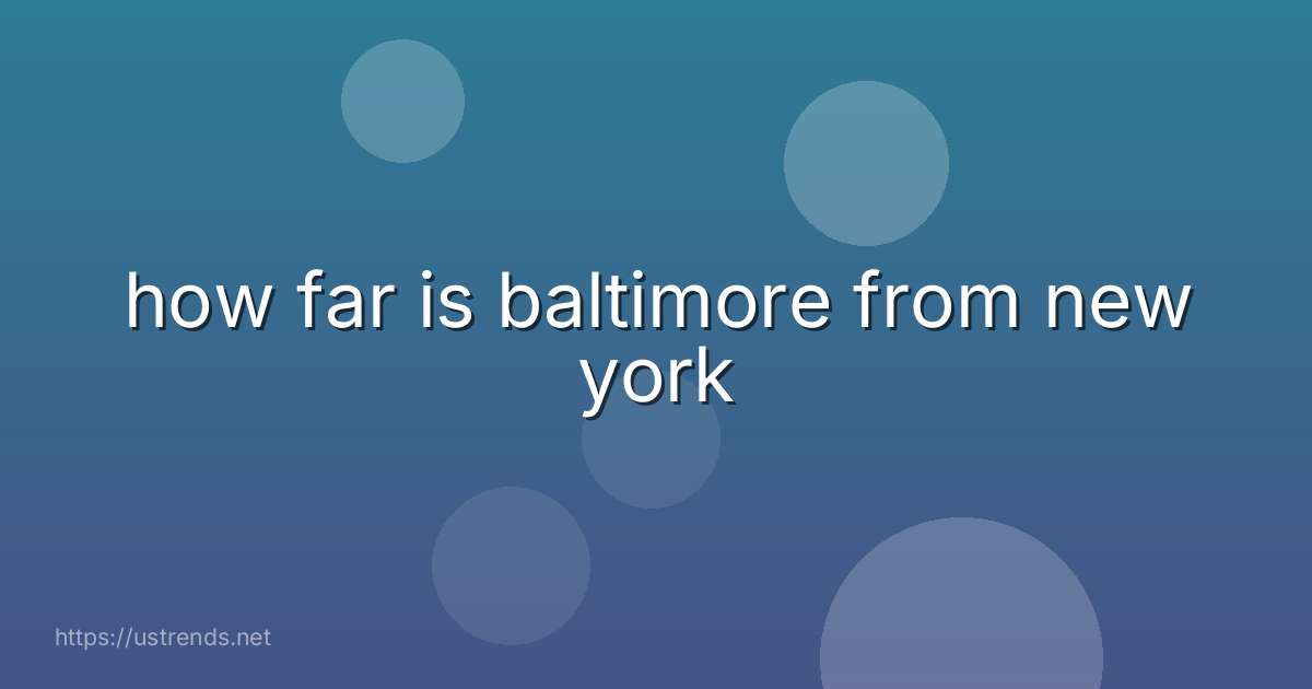 how far is baltimore from new york