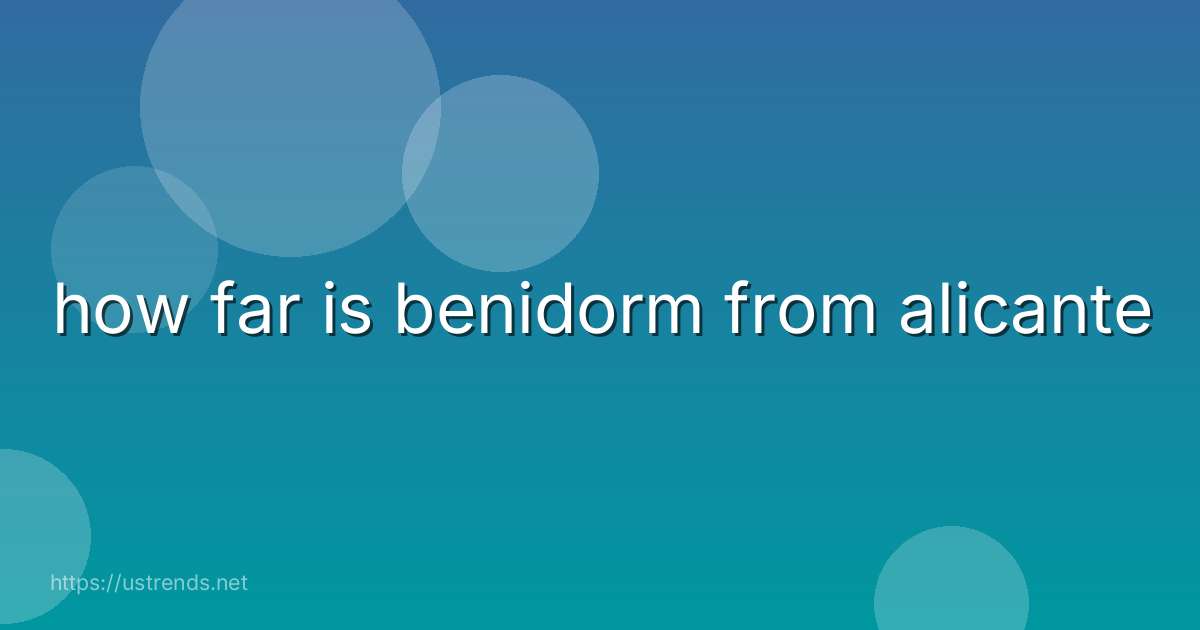 how far is benidorm from alicante