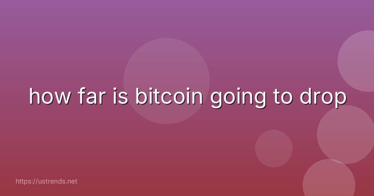 how far is bitcoin going to drop
