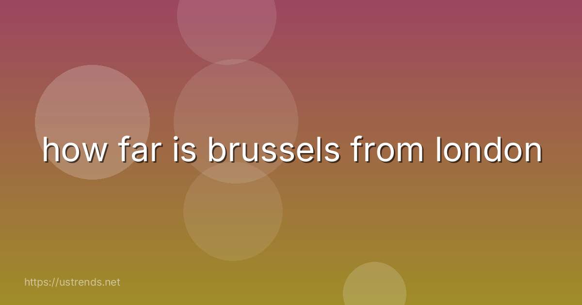 how far is brussels from london