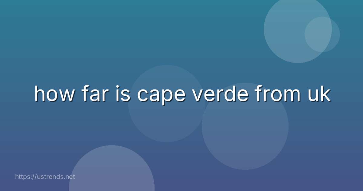 how far is cape verde from uk