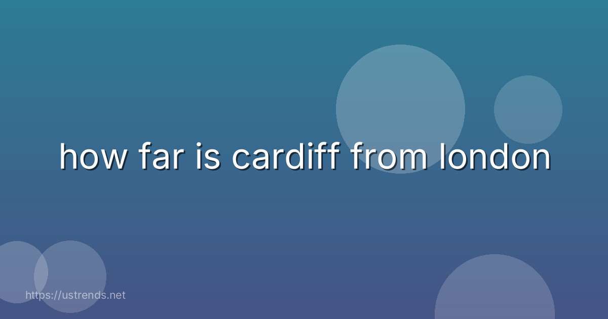 how far is cardiff from london