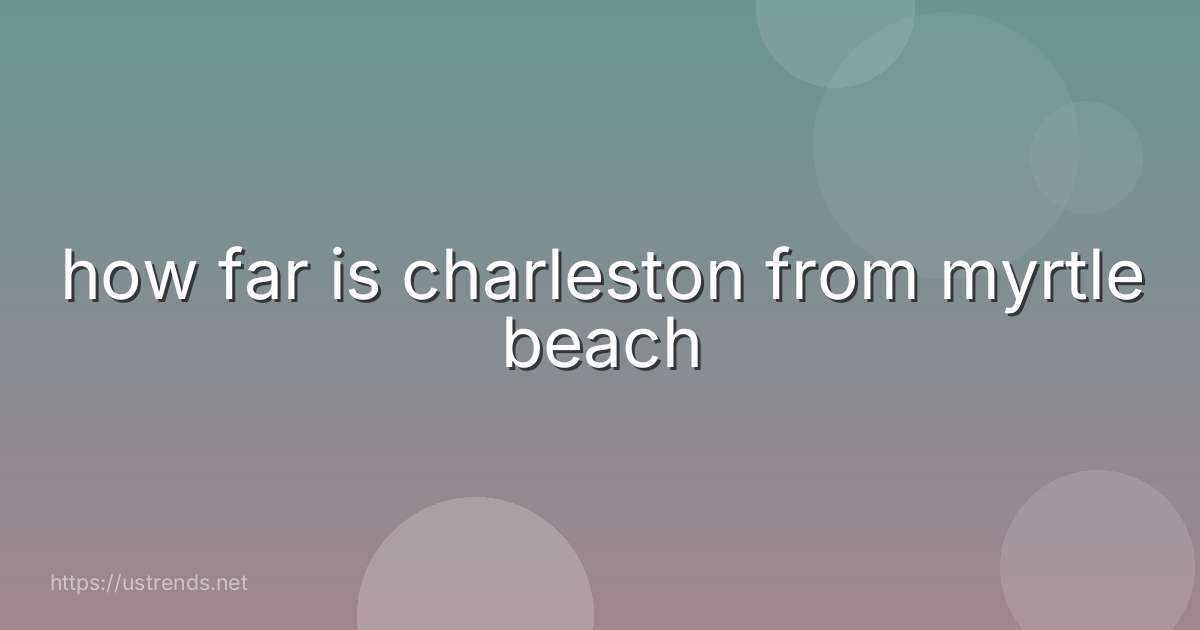 how far is charleston from myrtle beach
