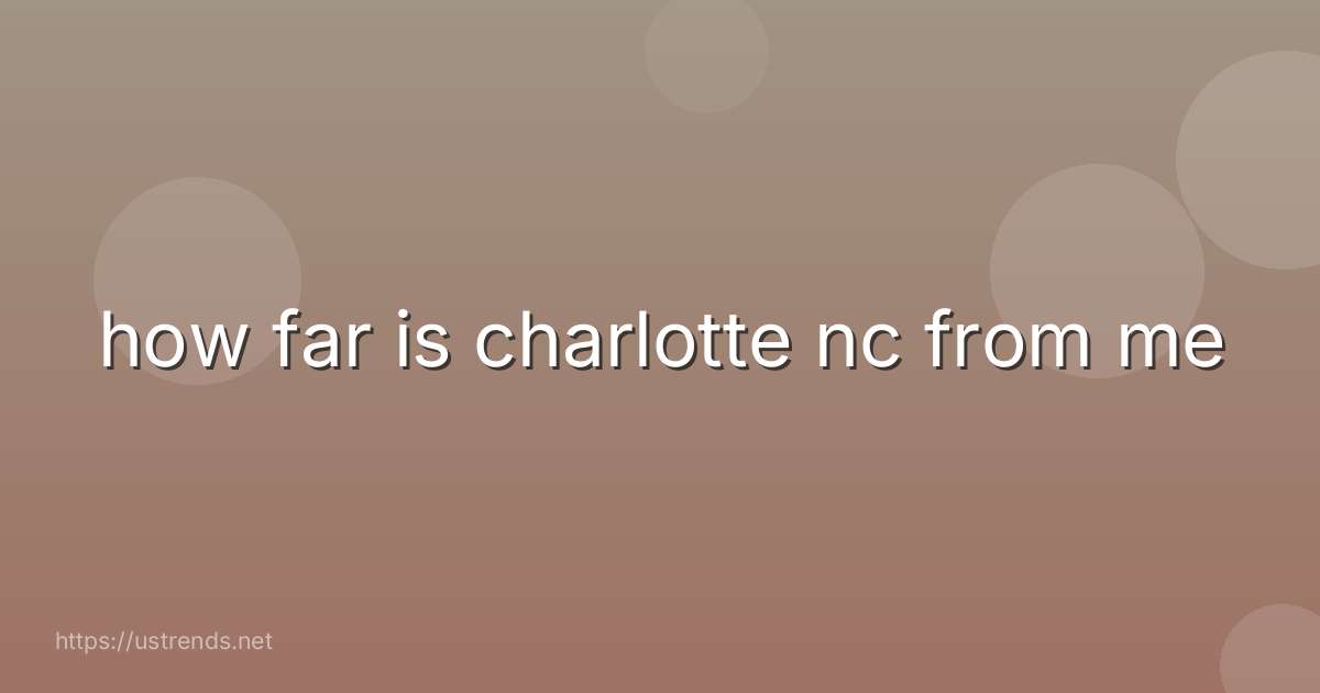 how far is charlotte nc from me