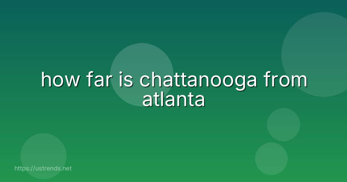 how far is chattanooga from atlanta