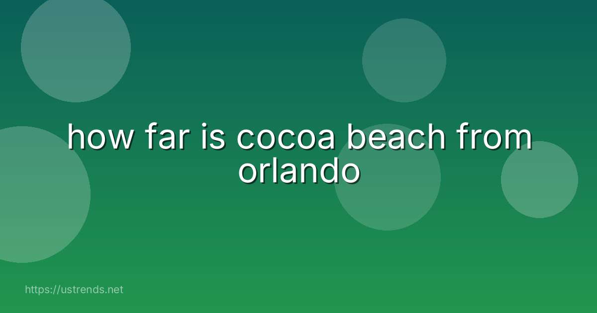 how far is cocoa beach from orlando