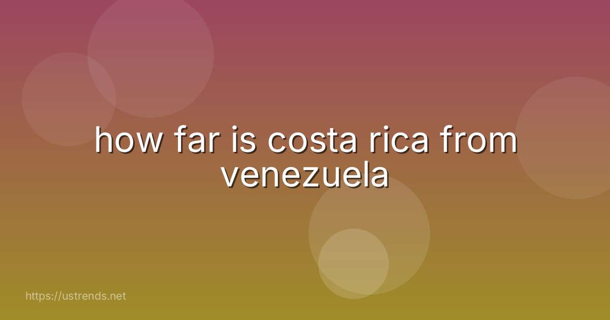 how far is costa rica from venezuela