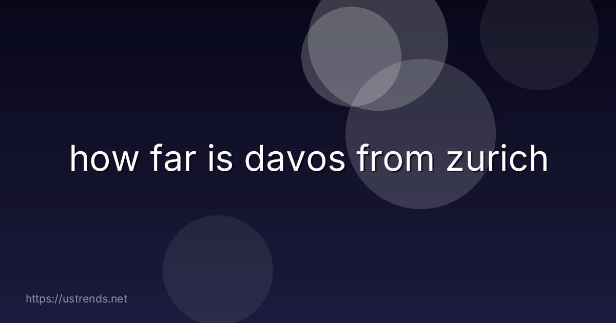 how far is davos from zurich