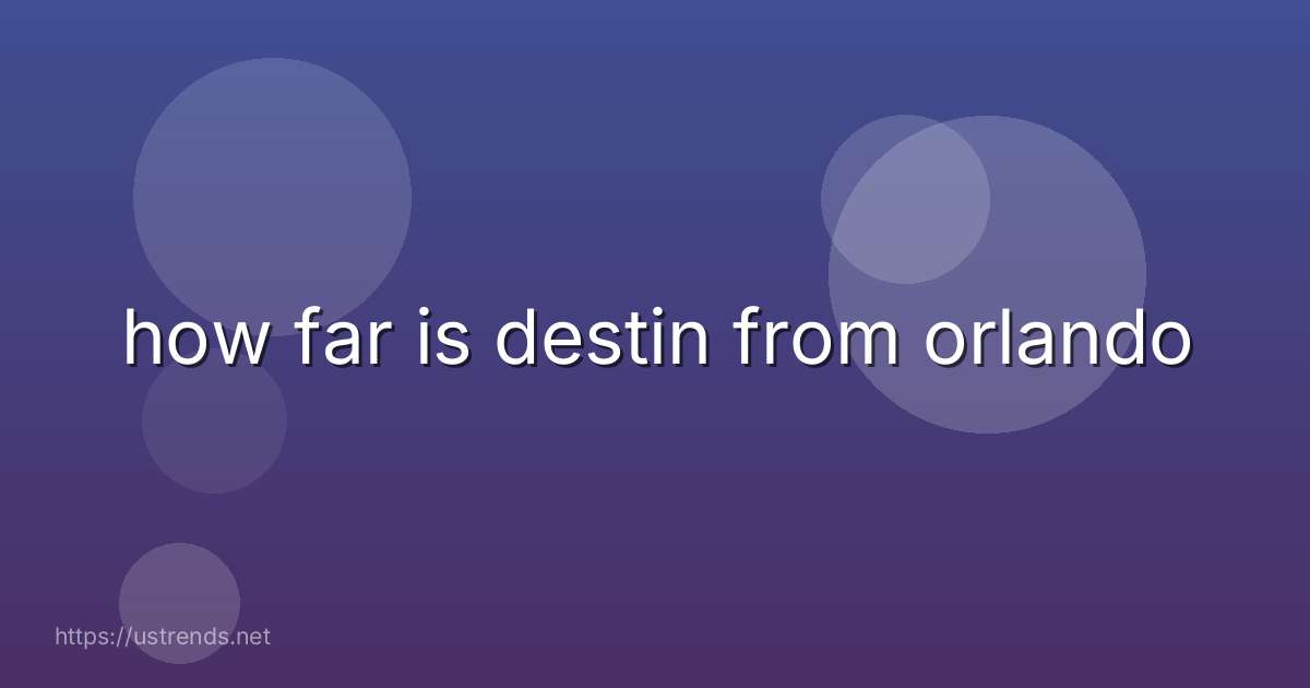 how far is destin from orlando