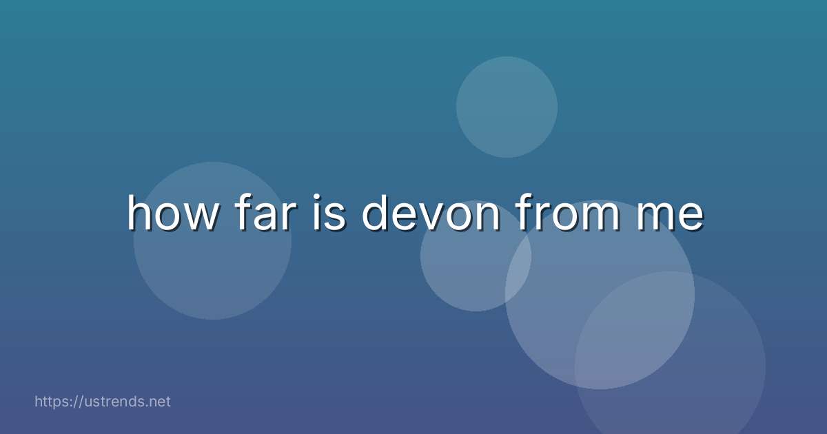 how far is devon from me