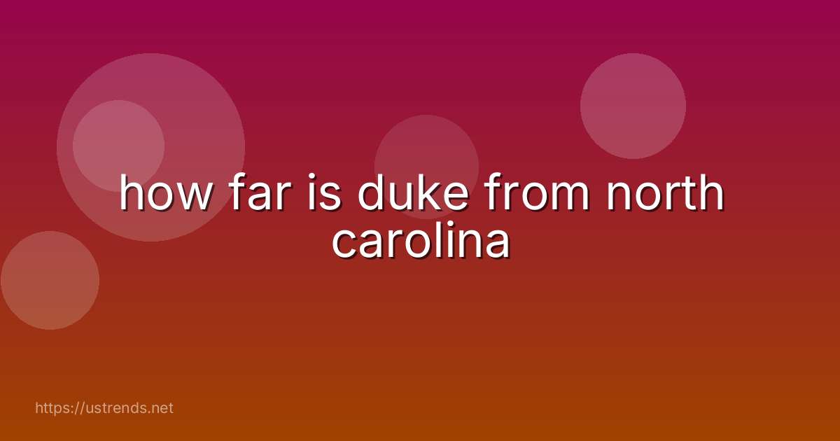 how far is duke from north carolina