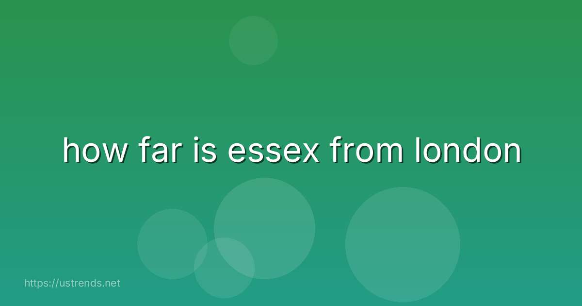 how far is essex from london